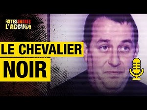 Le Chevalier Noir - Faites Entrer l'Accusé PODCAST