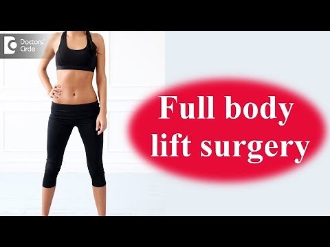 What is Full Body Lift Surgery? Recovery time after full body lift - Dr. Srikanth V