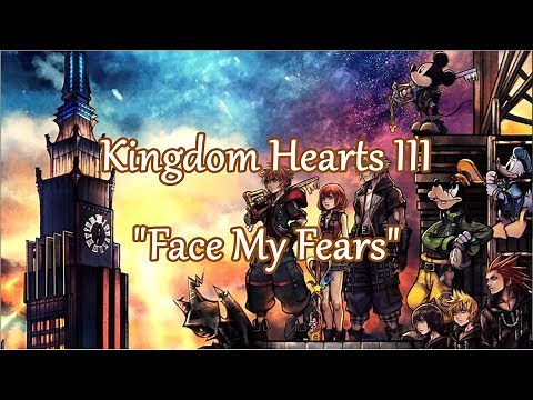 Kingdom Hearts 3 - Face My Fears (lyrics)