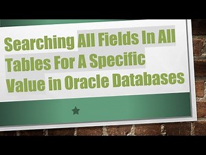 Searching All Fields In All Tables For A Specific Value in Oracle Databases