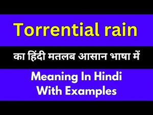 Torrential rain meaning in Hindi/Torrential rain का अर्थ या मतलब क्या होता है.
