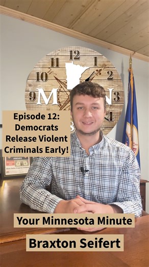 Watch week 12 (Jan 6th) of Your Minnesota Minute by Braxton Seifert. Last week Braxton Seifert talked about felons being allowed to vote in Minnesota after being released from prison. This week's episode is on Minnesota Democrats allowing violent criminals to be released early! This may be a Democratic winning strategy but is a major loss for law abiding Minnesotans. Braxton Seifert is a member of the Minnesota Young Republicans, Lyon County Republicans and Senator Gary Dahms' Campaign Manager. 