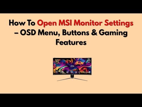 How To Open MSI Monitor Settings – OSD Menu, Buttons & Gaming Features