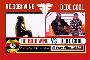HE Bobi Wine Vs #Bebe_Cool | Fact files 256