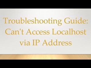 Troubleshooting Guide: Can't Access Localhost via IP Address