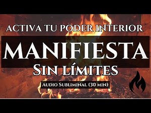 Activa tu poder interior y MANIFIESTA SIN LÍMITES ♾️| Audio subliminal (30 min)