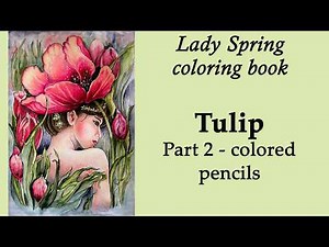 Tulip. Part 2 -colored pencils #Coloring in 'Lady Spring' #adultcoloring