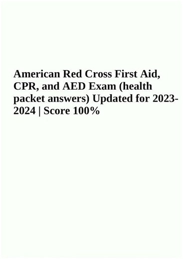 American Red Cross First Aid CPR and AED Exam Questions With Answers Latest Updated 2024 GRADED Prac