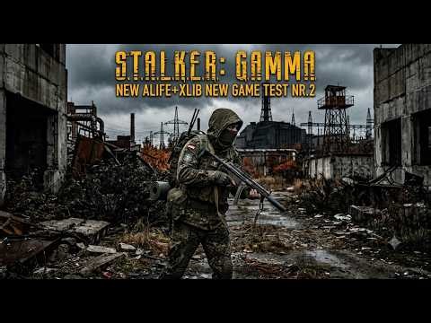 Stalker: GAMMA - New Alife+XLIB New Game TEST NR.2