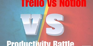 Choosing Between Trello and Notion: A Comprehensive Guide