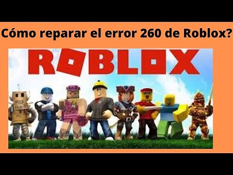 ¿Cómo reparar el error 260 de Roblox?