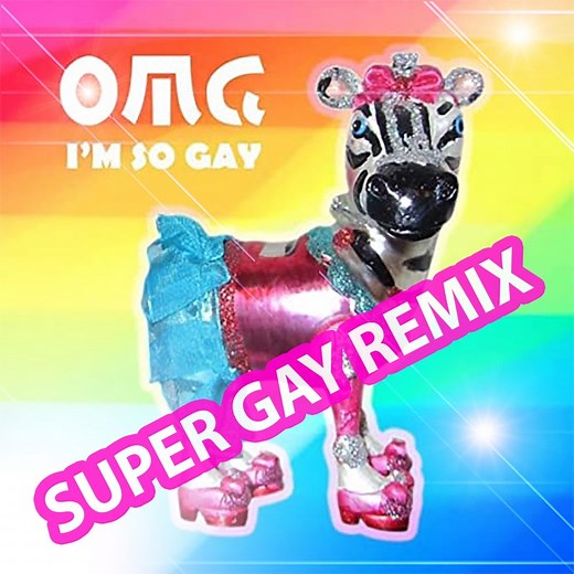 Omg I'm so Gay (Super Gay Remix) - Gay Greg: Song Lyrics, Music Videos & Concerts