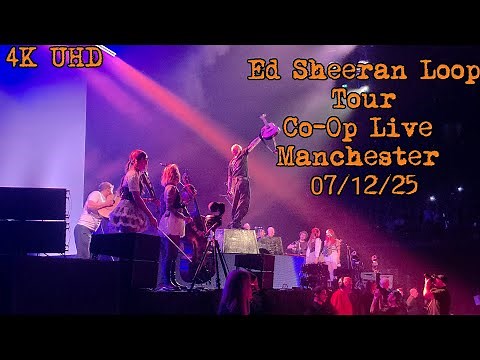 Ed Sheeran Live Loop Tour In Manchester At The Co-op Live 7/12/25 Full Show 4K Video Quality