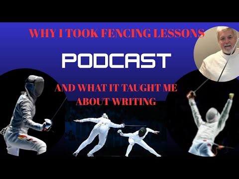 Podcast #8 Why I Took Fencing Lessons to Learn How to Write Better