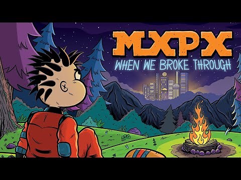 MxPx "When We Broke Through" (Official Music Video)