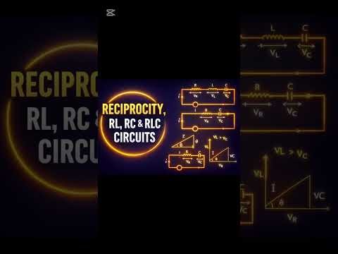 RECIPROCITY, RL, RC & RLC Circuits Explained Simply