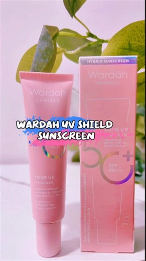 Wardah UV Shield Tone Up Sunscreen Review