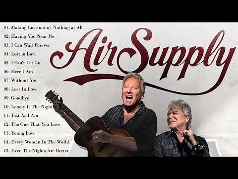 AIR SUPPLY SONGS | AIR SUPPLY PLAYLIST | AIR SUPPLY GREATEST HITS | BEST OF AIR SUPPLY FULL ALBUM