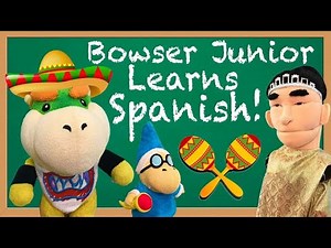 SML Movie: Bowser Junior Learns Spanish!