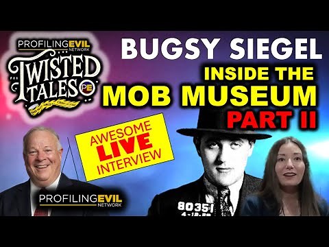 Bugsy Siegel Part II, Inside the Mob Museum LIVE Interview with Claire White | Profiling Evil