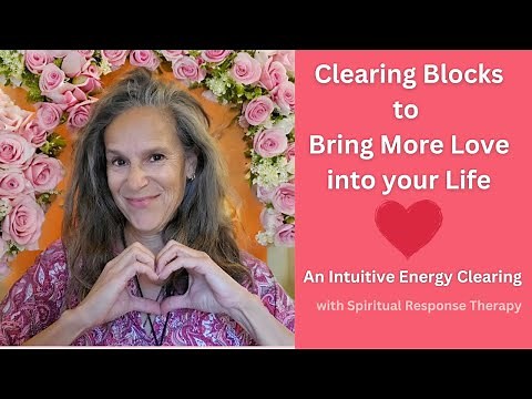 Clearing what's Blocking Love in your Life? with Spiritual Response Therapy (SRT)
