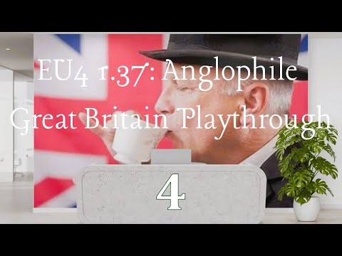 Great Britain 1.37 EU4: Anglophile Playthrough 4 (raw no commentary)