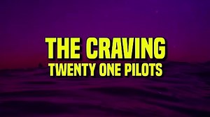 Twenty One Pilots - The Craving (Lyrics)