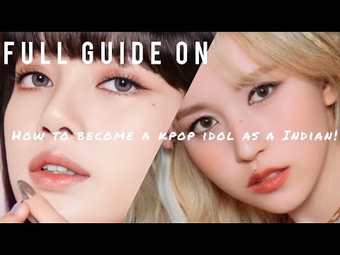 Full guide on how to become a kpop idol as a Indian!!.