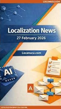 Localization News 27/02/2026: XTM, Transifex, ModelFront, RWS...