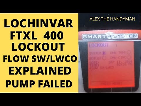 LOCHINVAR FTXL 400 LOCKOUT FLOW SW/LWCO EXPLAINED. PUMP FAILED