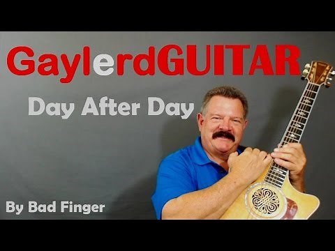 Day After Day by Bad Finger Guitar Lesson (Learn to Play Guitar BETTER on GAYLERD.com)