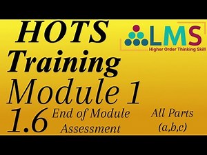 HOTS training Module 1 Complete End of Module assessment 1.6 (All Parts a,b,c)