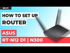 ✅ How to Set Up ASUS RT-N12 D1 | How to Setup ASUS N300 WiFi Router