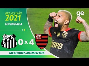 SANTOS 0 X 4 FLAMENGO | MELHORES MOMENTOS | 18ª RODADA BRASILEIRÃO 2021 | ge.globo