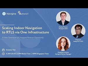 Webinar | Scaling Indoor Navigation to RTLS via One Infrastructure: AetherIoT and Navigine Solutions