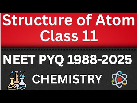 Structure of atom class 11 one shot neet pyq 1988-2025