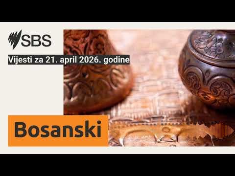Vijesti za 21. april 2026. godine | SBS Bosnian - SBS na bosanskom jeziku