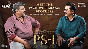 807K views · 24K reactions | An exclusive BTS featuring the Pazhuvettarayar brothers - Parthiban Radhakrishnan and Sarath Kumar | Lyca Productions | Facebook