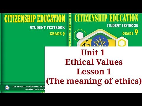 Grade 9 Citizenship Education Unit 1 Ethical Values #Lesson 1 "The Meaning of ethics" Part one