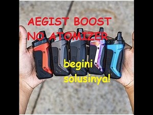 HOW TO FIX AEGIST BOOST NO ATOMIZER (Aegist Boost No atomizer, Ini Sebabnya)