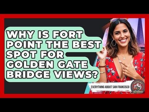 Why Is Fort Point The Best Spot For Golden Gate Bridge Views? - Everything About San Francisco