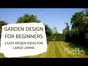 3 Design Ideas for Larger Gardens: Turn Ordinary into Amazing!