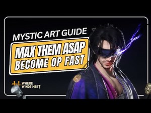 Max Your MYSTIC ARTS FAST | The Ultimate Upgrade Guide – Where Winds Meet