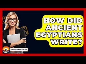 How Did Ancient Egyptians Write? - The Documentary Reel