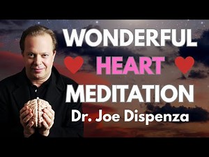 Awakening Heart Meditation - Dr. Joe Dispenza