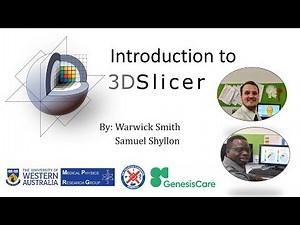 Introduction to: 3D Slicer, UWA, Medical Physics