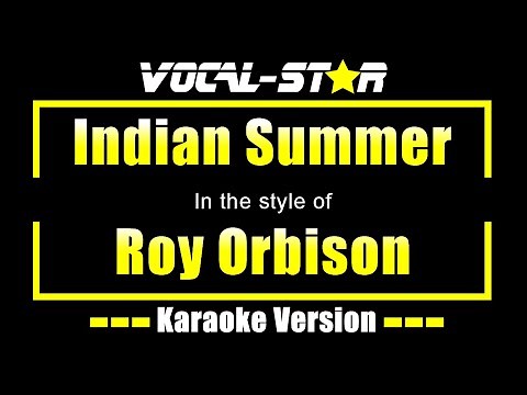 Roy Orbison - Indian Summer (Karaoke Version) with Lyrics HD Vocal-Star Karaoke