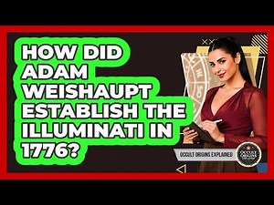 How Did Adam Weishaupt Establish The Illuminati In 1776?