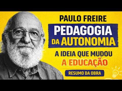 Pedagogia da Autonomia: A Ideia de Paulo Freire que Mudou a Educação | Resumo da Obra
