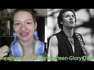 Reaction: Bruce Springsteen- Glory Days